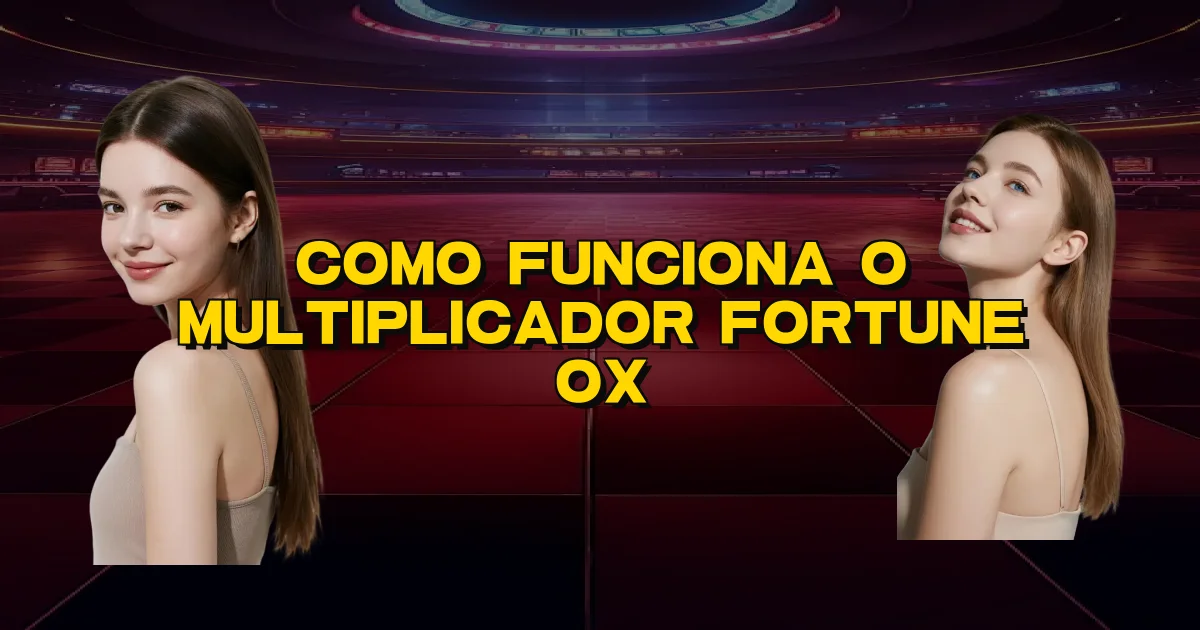 Como Funciona O Multiplicador Fortune Ox Oficial