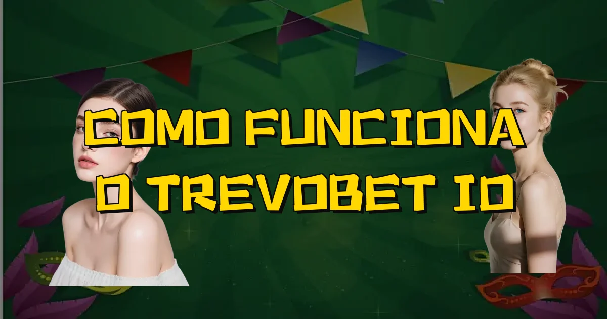 Como Funciona O Trevobet Io Oficial