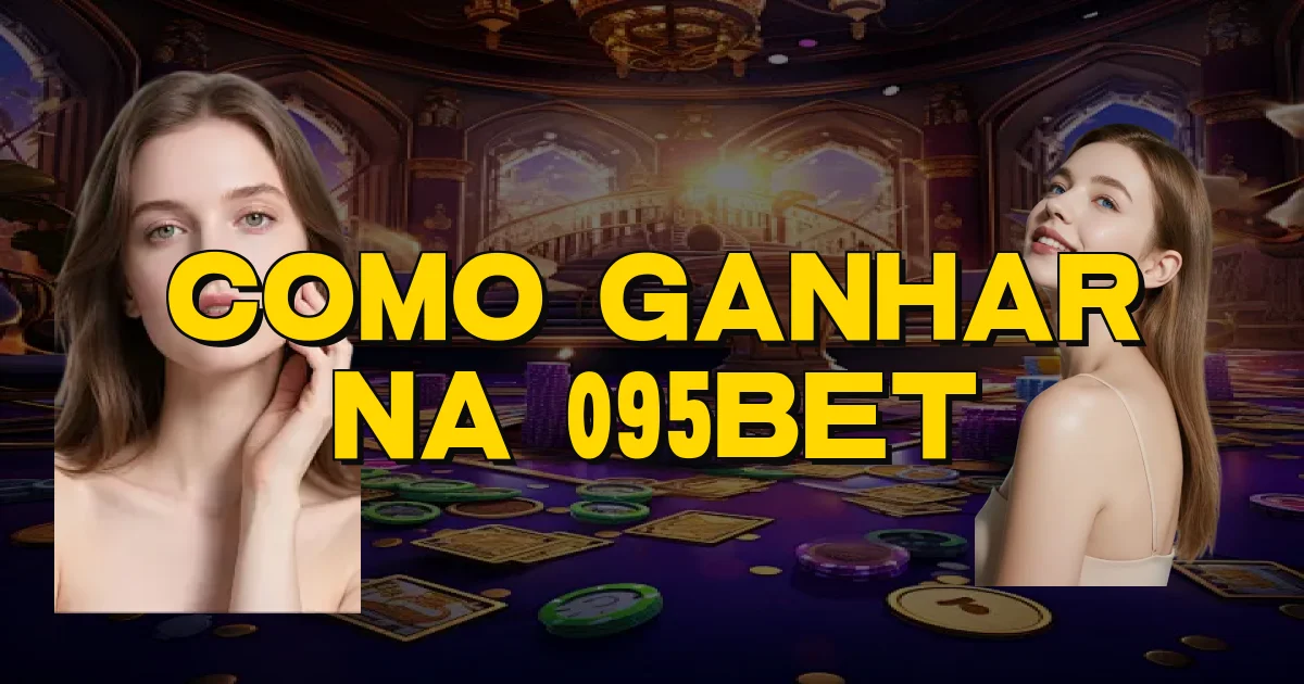 Como Ganhar Na 095Bet Oficial