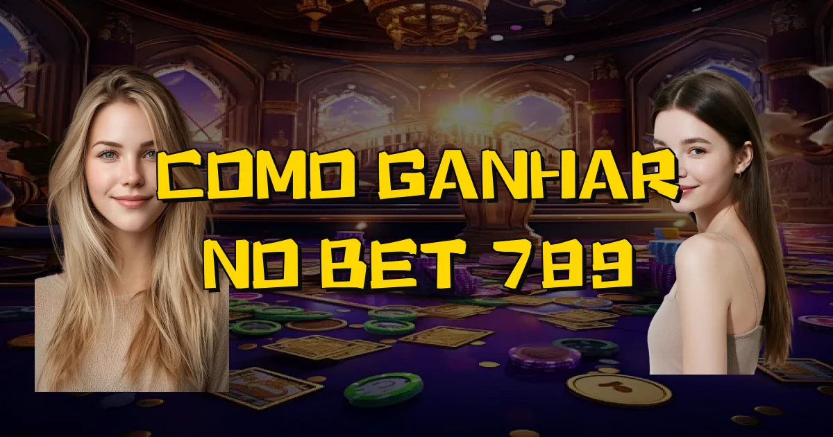Como Ganhar No Bet 789 Oficial