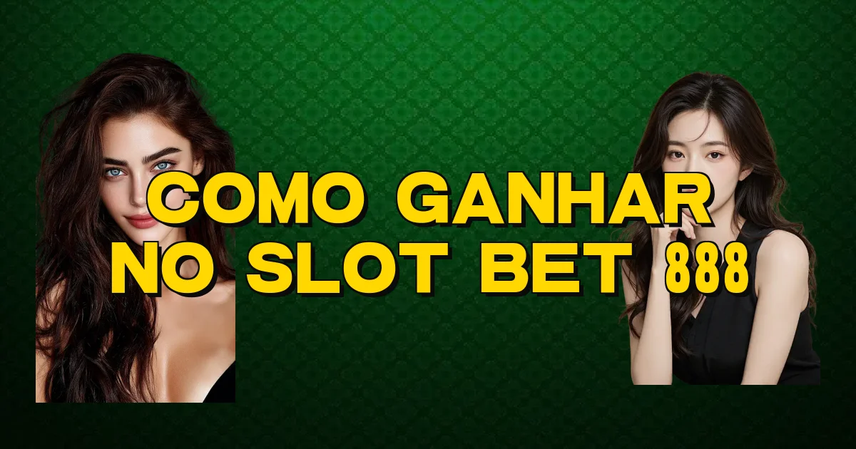 Como Ganhar No Slot Bet 888 Oficial