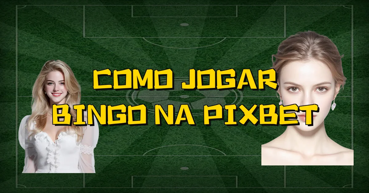 Como Jogar Bingo Na Pixbet Oficial