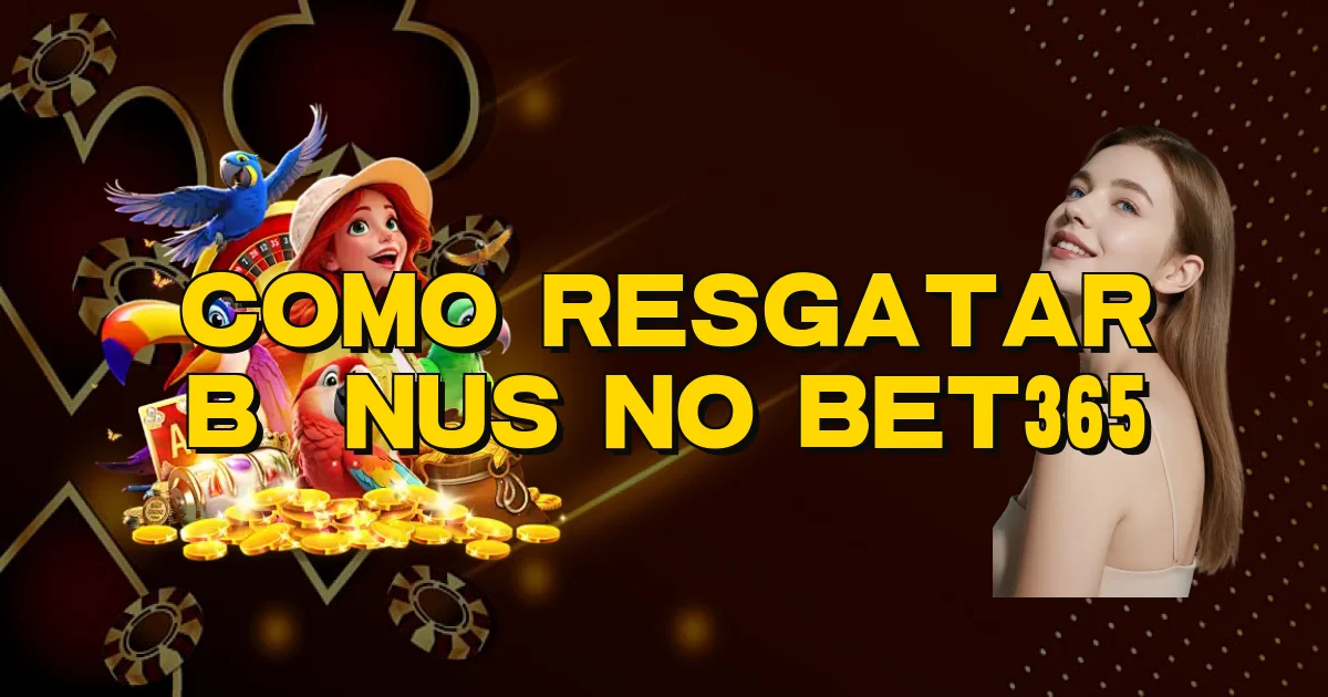 Como Resgatar Bônus No Bet365 Oficial