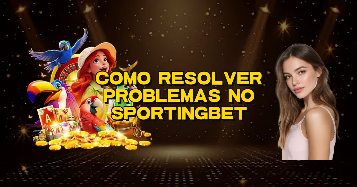 Como Resolver Problemas No Sportingbet Oficial