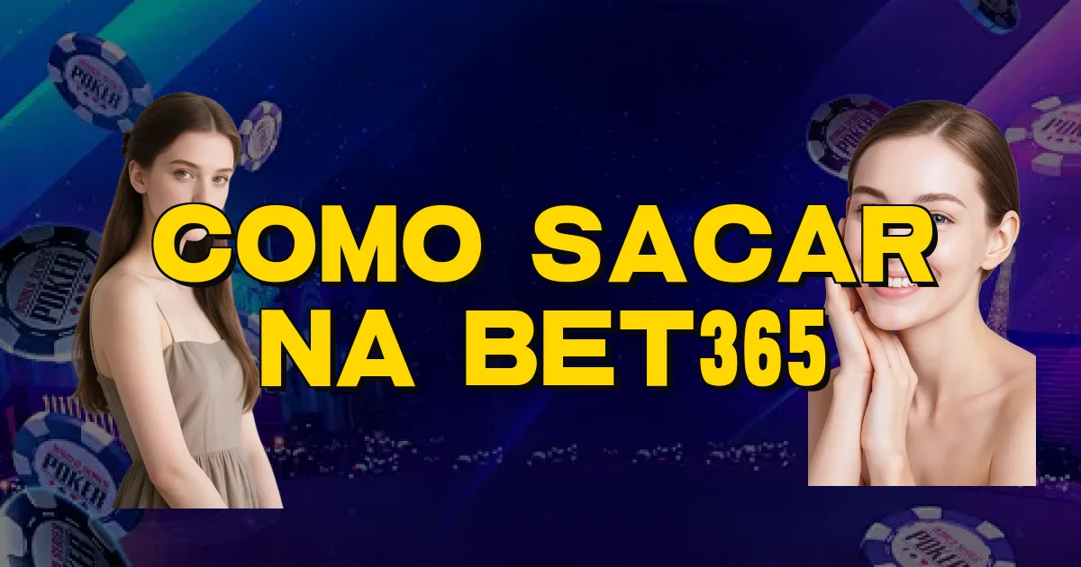 Como Sacar Na Bet365 Oficial