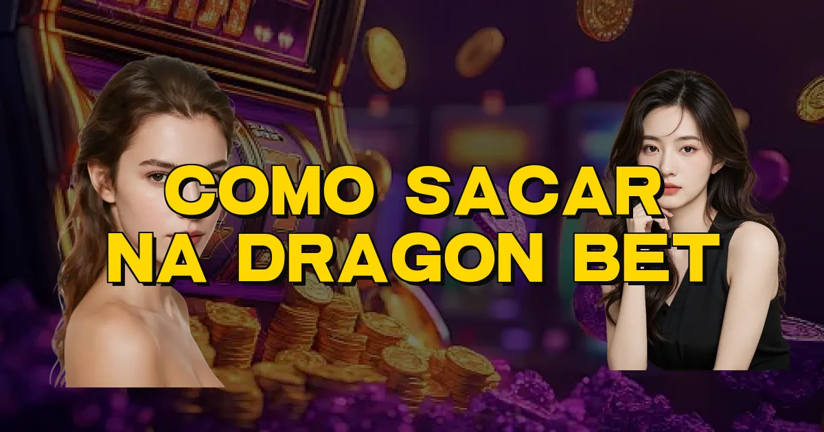 Como Sacar Na Dragon Bet Oficial