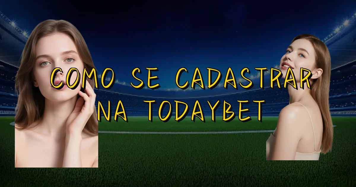 Como Se Cadastrar Na Todaybet Oficial