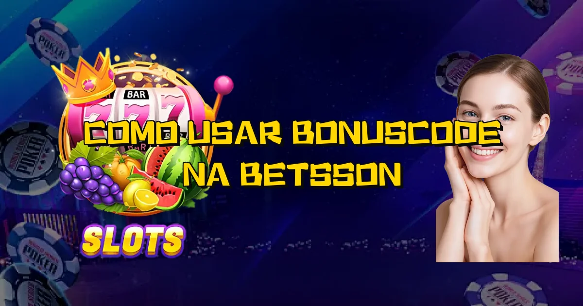 Como Usar Bonuscode Na Betsson Oficial