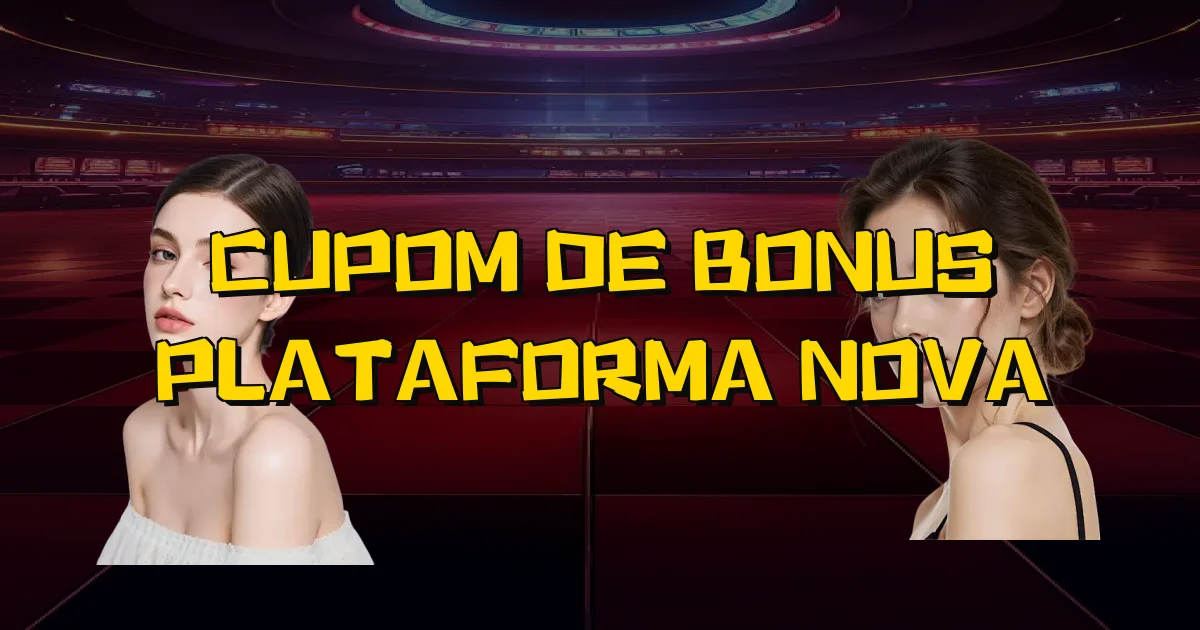 Cupom De Bonus Plataforma Nova Oficial