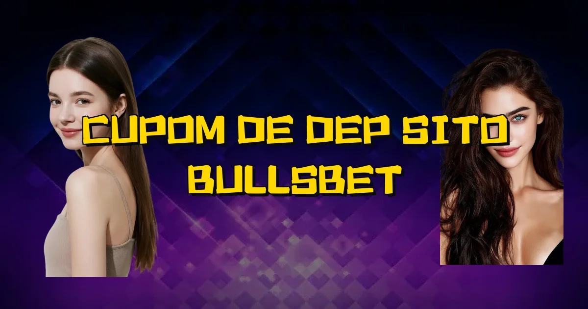 Cupom De Depósito Bullsbet Oficial