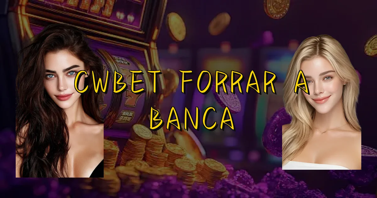 Cwbet Forrar A Banca Oficial