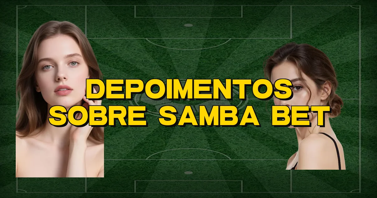 Depoimentos Sobre Samba Bet Oficial