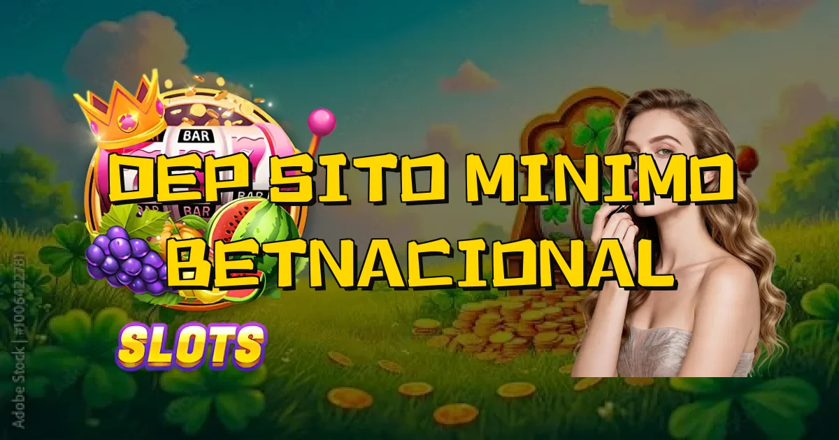 Depósito Minimo Betnacional Oficial