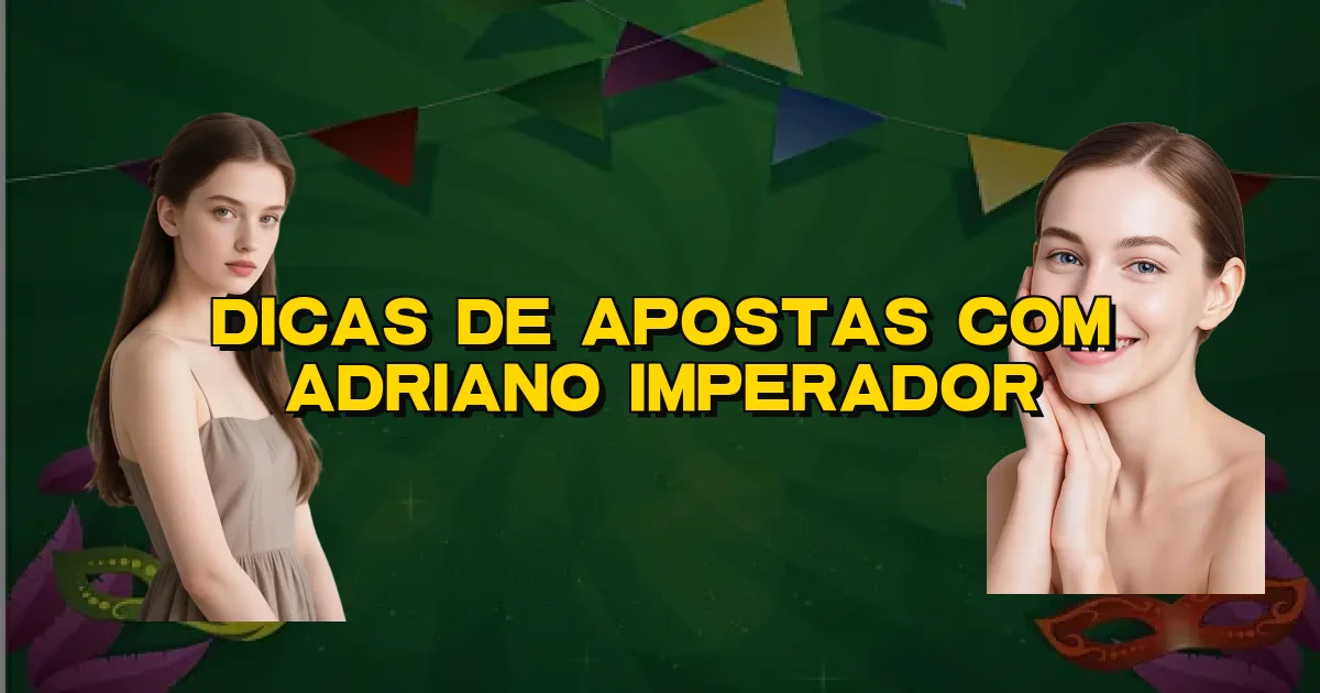 Dicas De Apostas Com Adriano Imperador Oficial