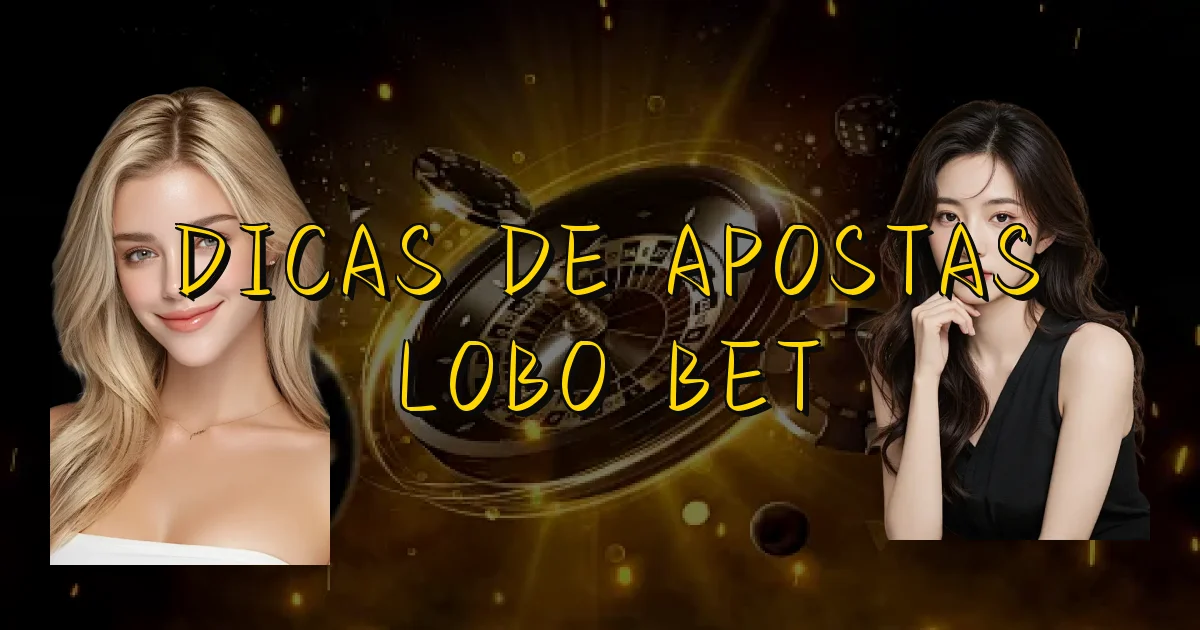 Dicas De Apostas Lobo Bet Oficial
