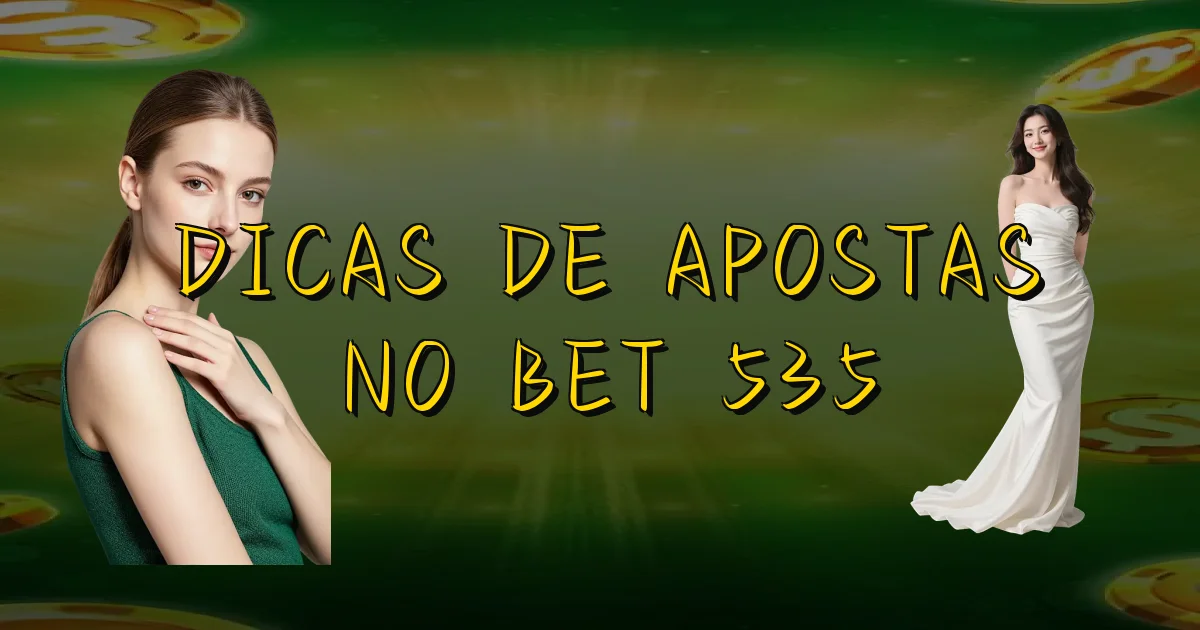 Dicas De Apostas No Bet 535 Oficial