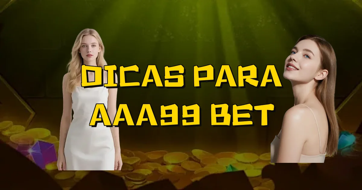 Dicas Para Aaa99 Bet Oficial