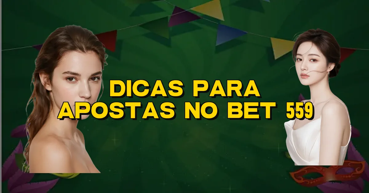 Dicas Para Apostas No Bet 559 Oficial