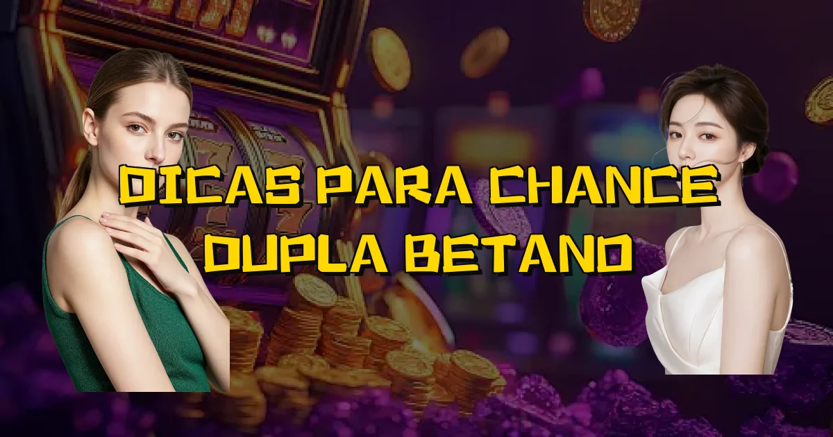 Dicas Para Chance Dupla Betano Oficial
