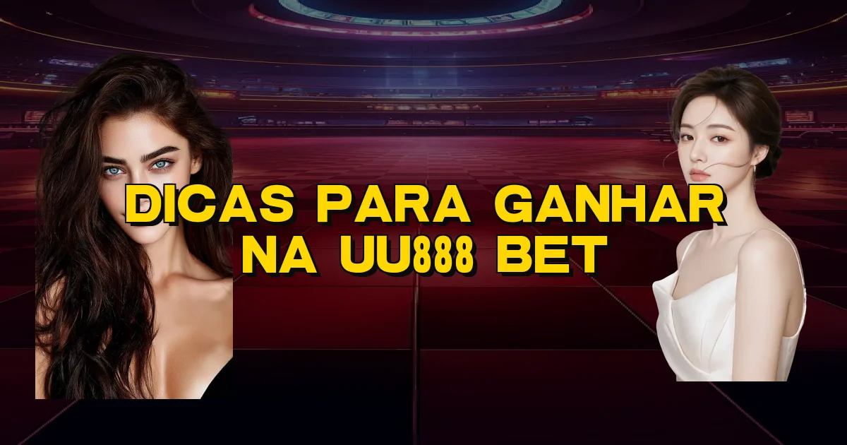 Dicas Para Ganhar Na Uu888 Bet Oficial