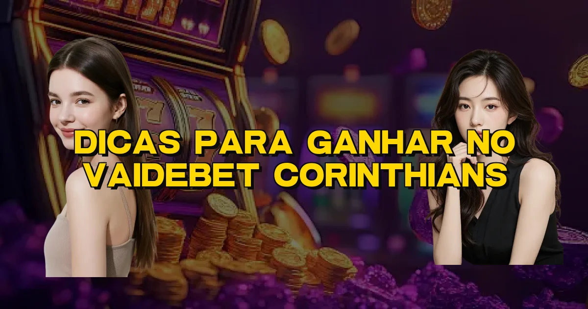 Dicas Para Ganhar No Vaidebet Corinthians Oficial