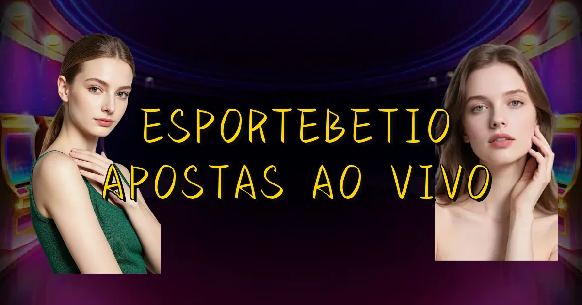 Esportebetio Apostas Ao Vivo Oficial
