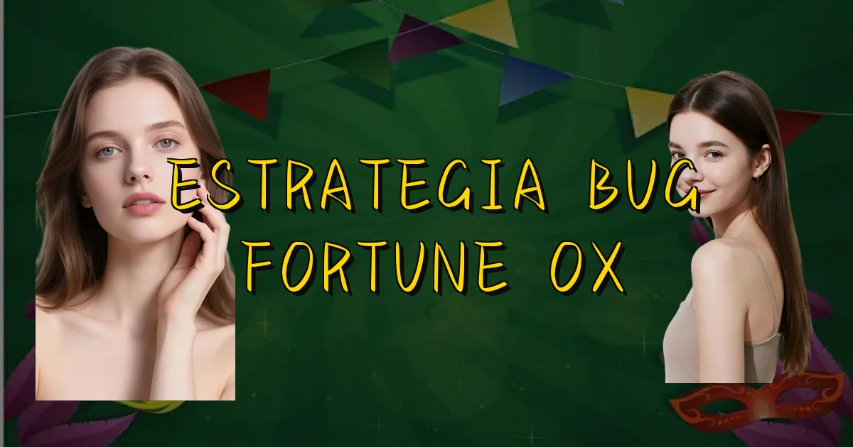 Estrategia Bug Fortune Ox Oficial