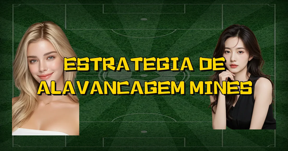 Estrategia De Alavancagem Mines Oficial