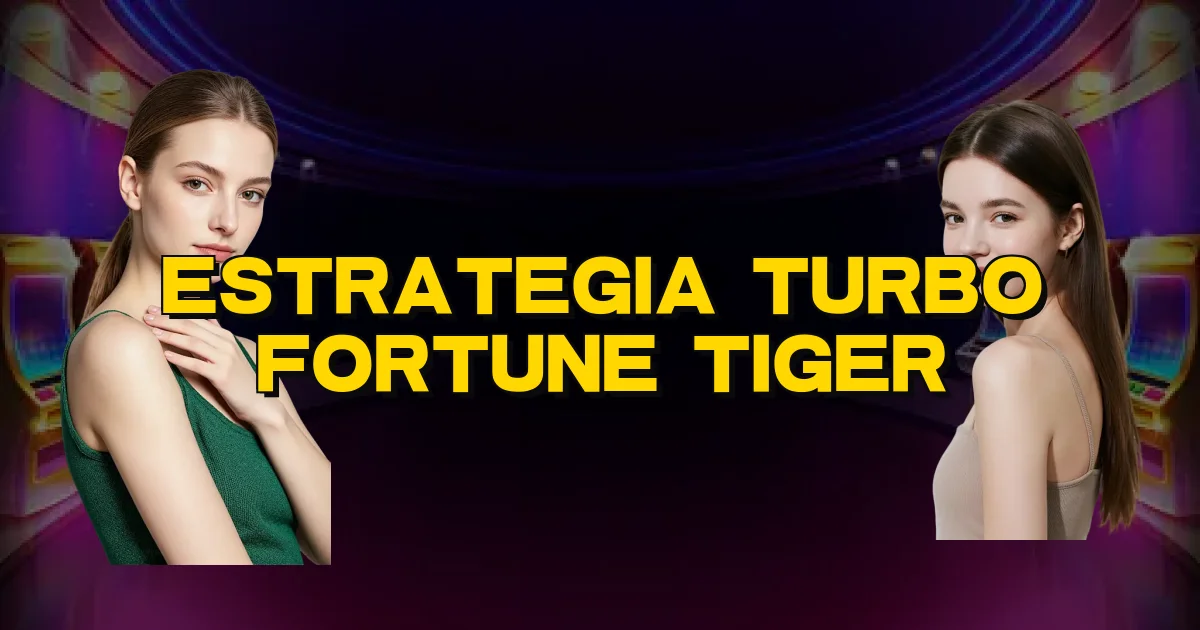 Estrategia Turbo Fortune Tiger Oficial