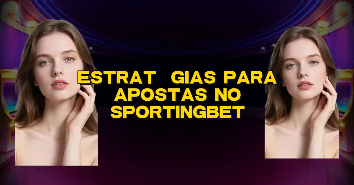 Estratégias Para Apostas No Sportingbet Oficial