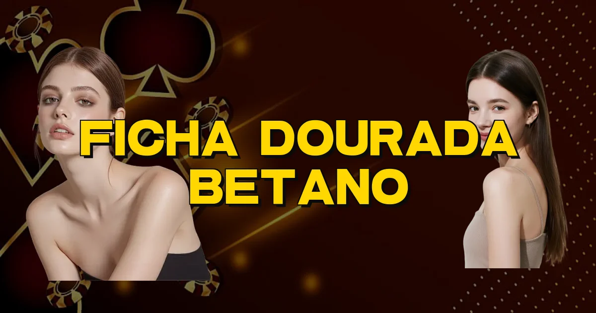 Ficha Dourada Betano Oficial