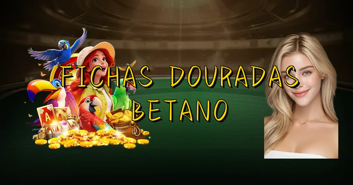 Fichas Douradas Betano Oficial