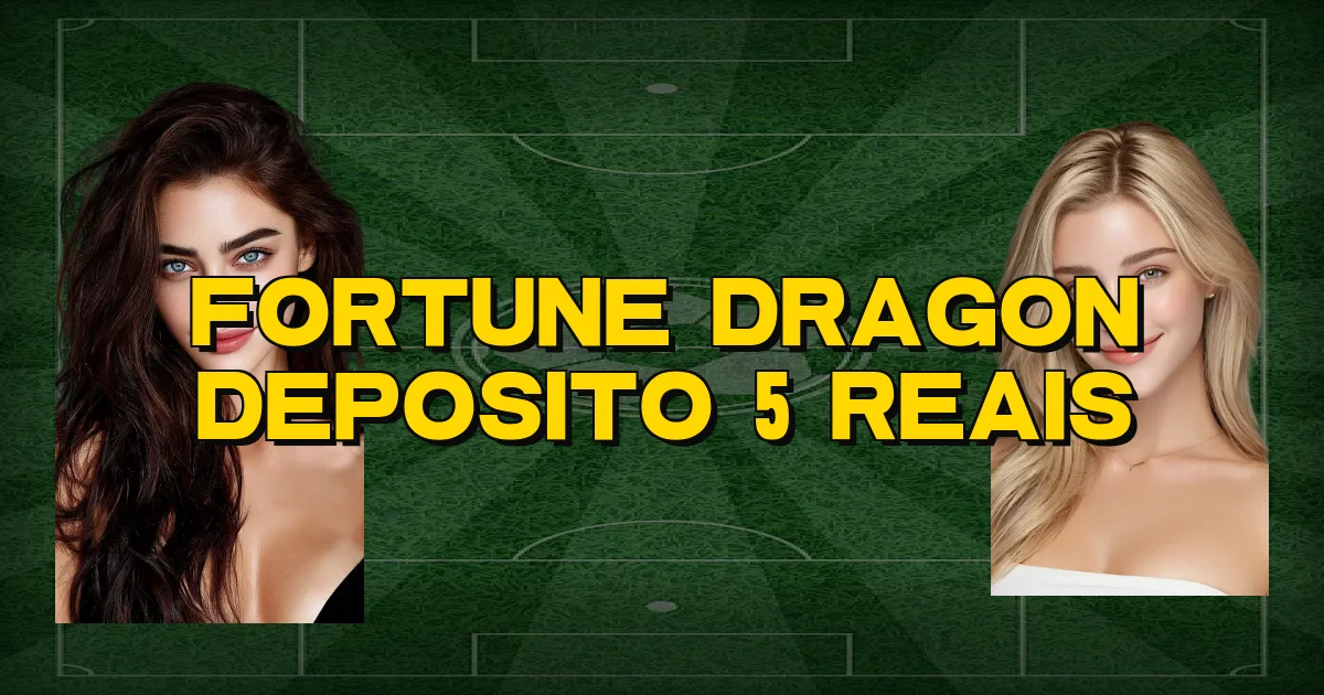 Fortune Dragon Deposito 5 Reais Oficial