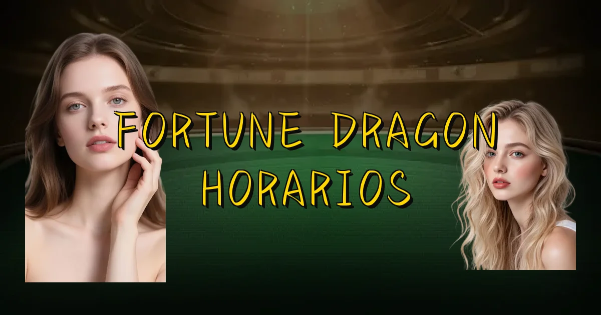 Fortune Dragon Horarios Oficial