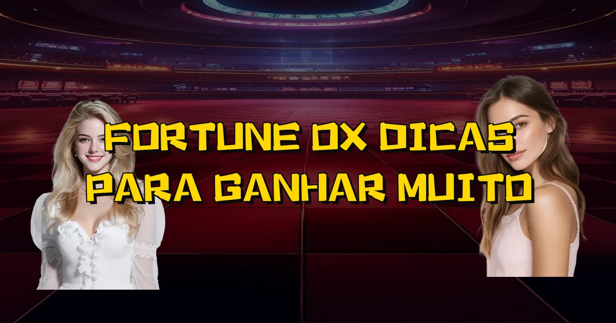 Fortune Ox Dicas Para Ganhar Muito Oficial