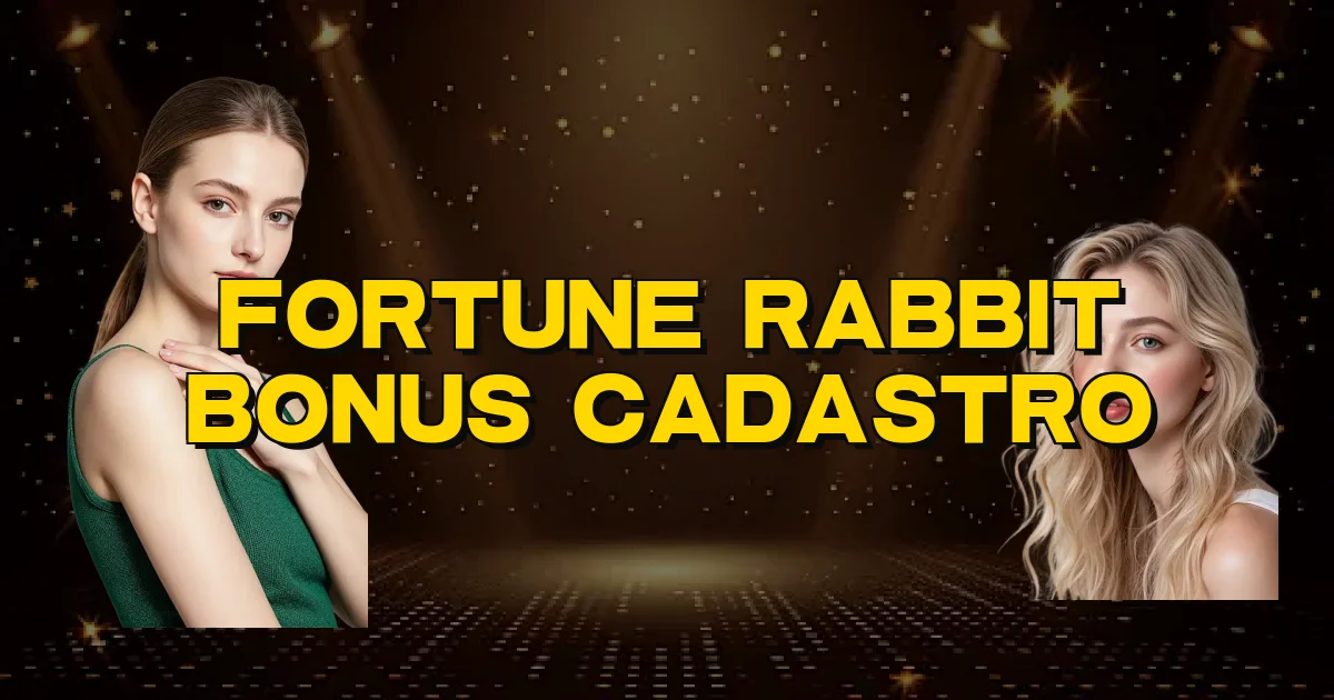 Fortune Rabbit Bonus Cadastro Oficial
