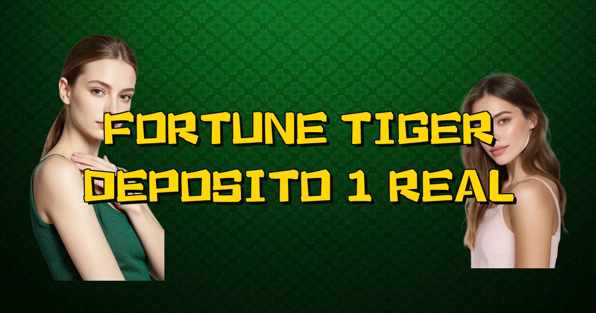 Fortune Tiger Deposito 1 Real Oficial