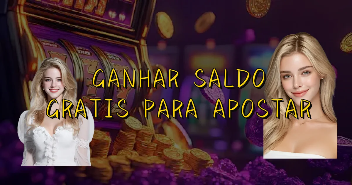 Ganhar Saldo Gratis Para Apostar Oficial