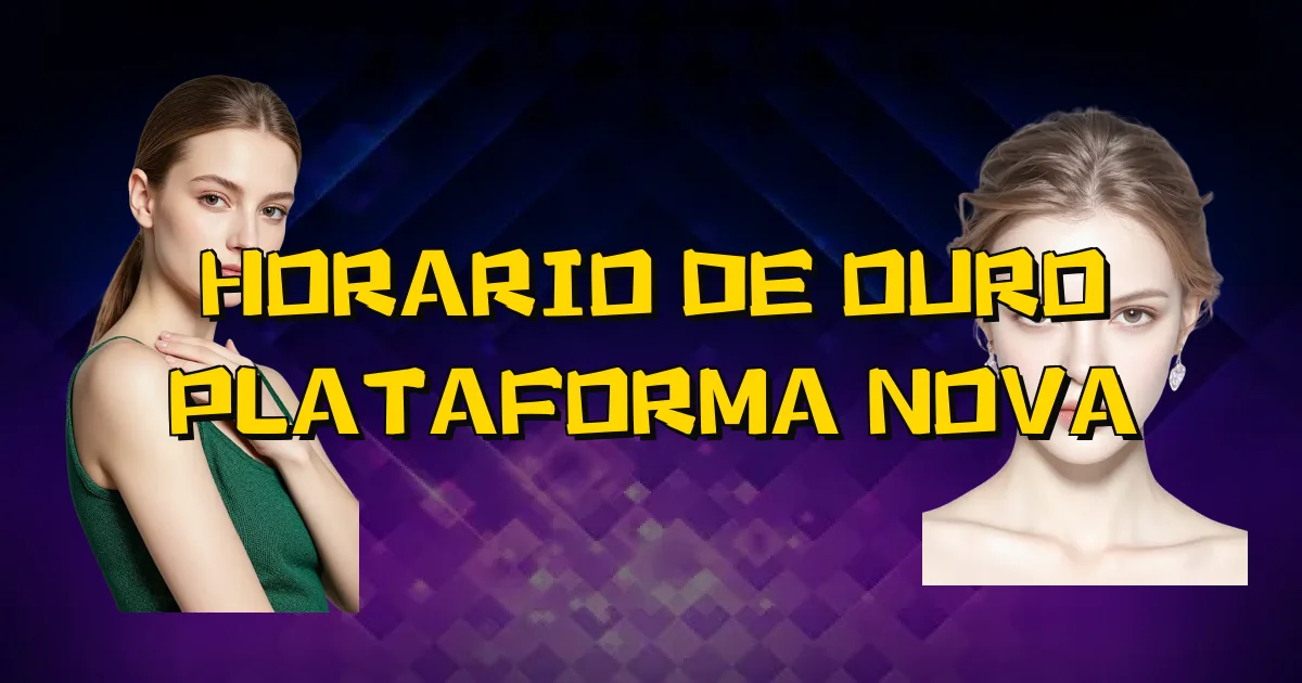 Horario De Ouro Plataforma Nova Oficial