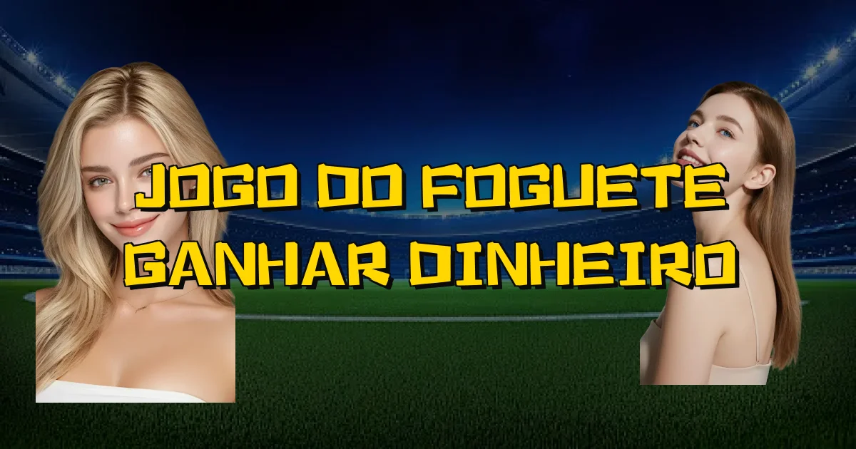 Jogo Do Foguete Ganhar Dinheiro Oficial