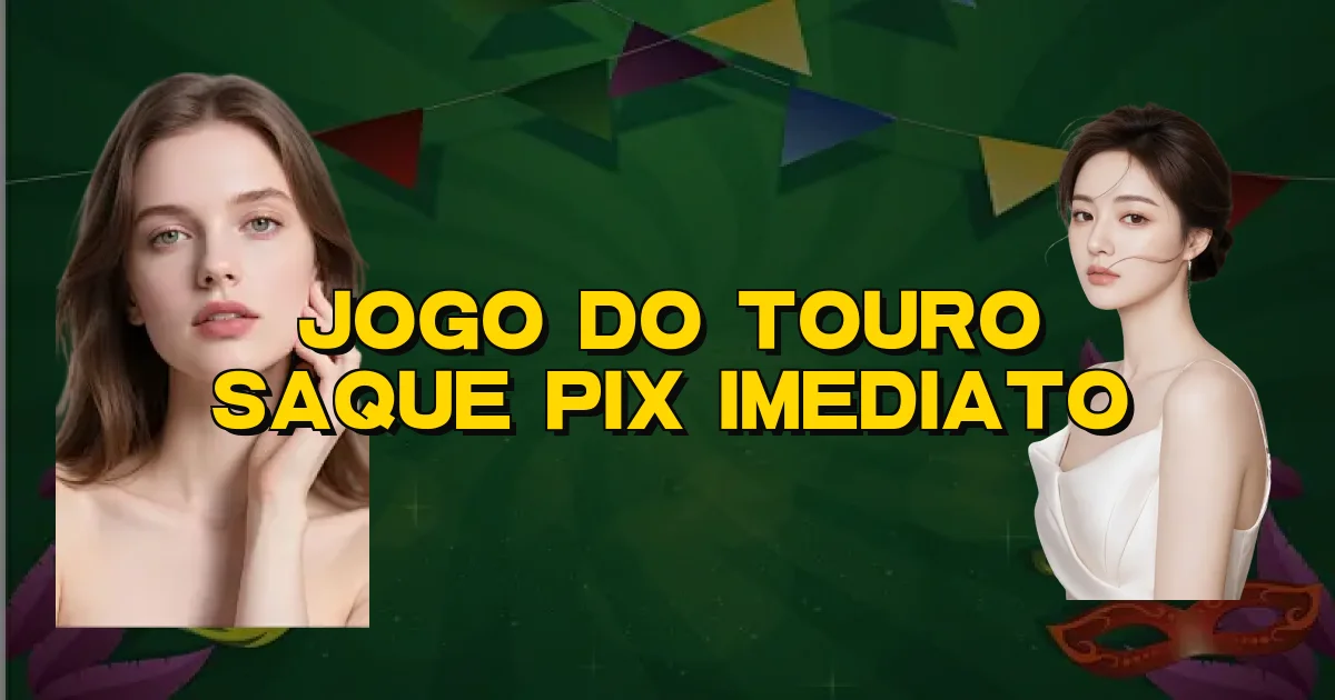 Jogo Do Touro Saque Pix Imediato Oficial