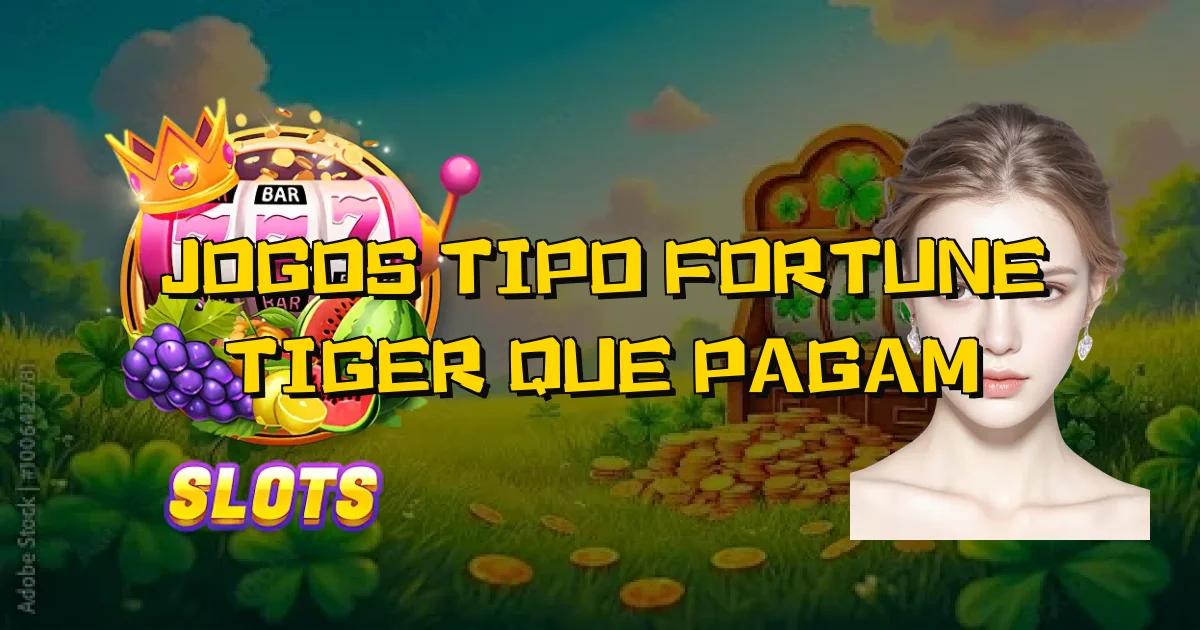Jogos Tipo Fortune Tiger Que Pagam Oficial