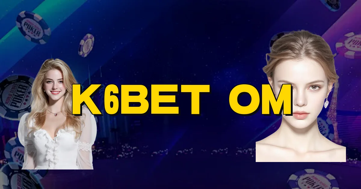 K6Bet Om Oficial