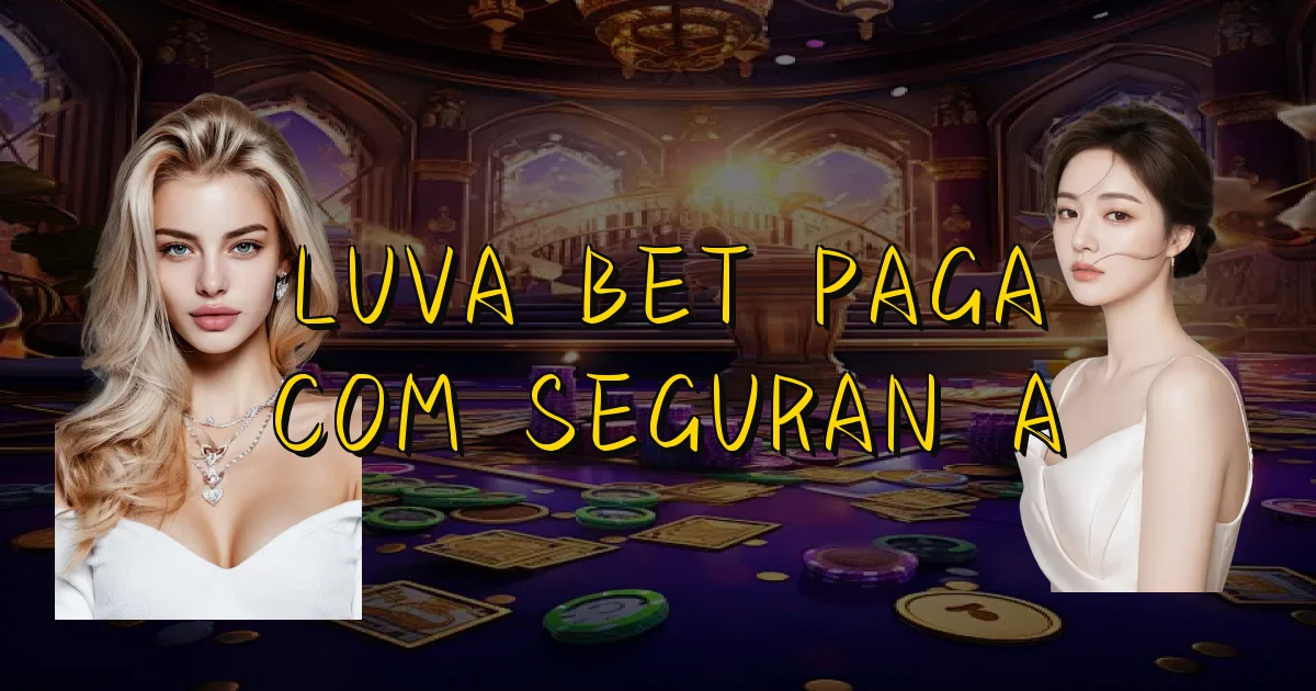 Luva Bet Paga Com Segurança Oficial