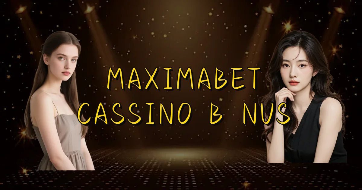 Maximabet Cassino Bônus Oficial