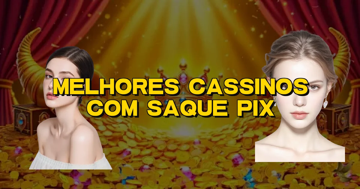 Melhores Cassinos Com Saque Pix Oficial