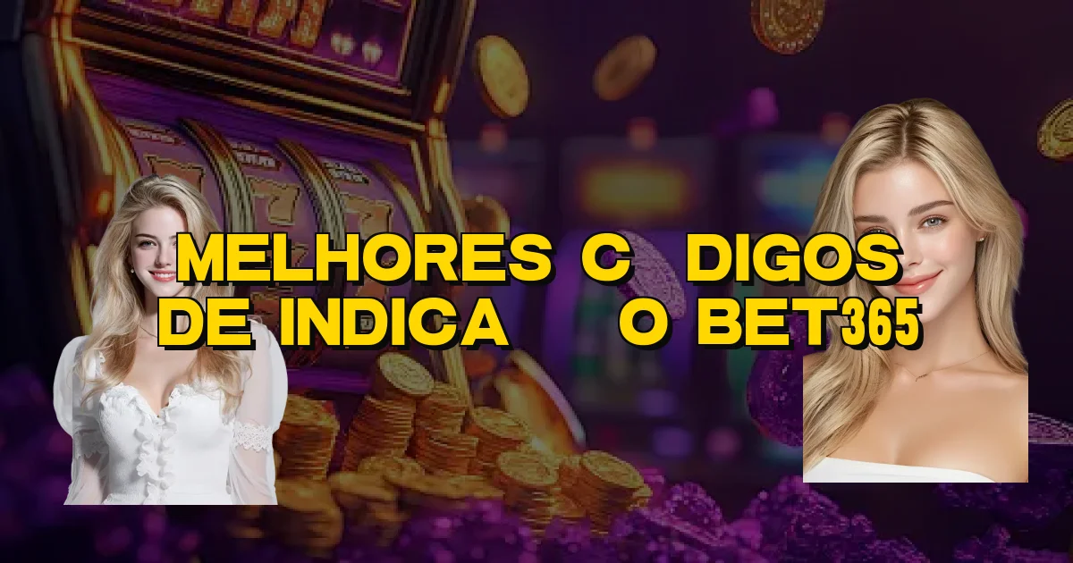 Melhores Códigos De Indicação Bet365 Oficial