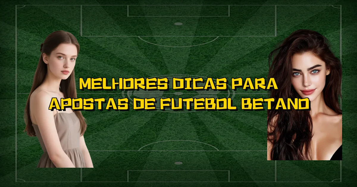 Melhores Dicas Para Apostas De Futebol Betano Oficial