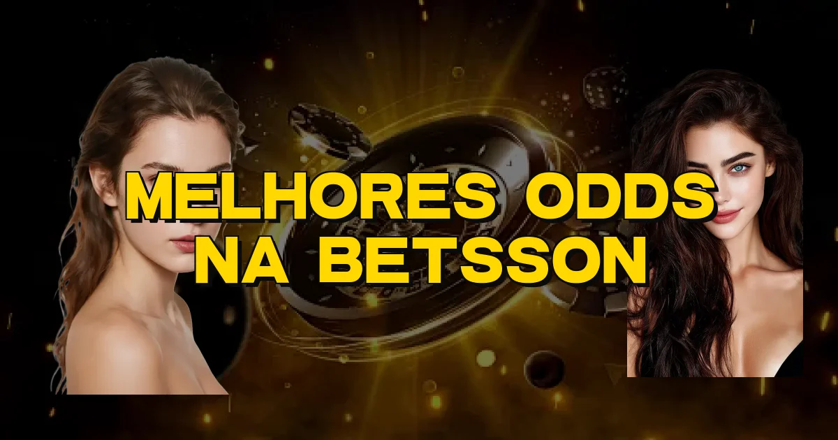 Melhores Odds Na Betsson Oficial
