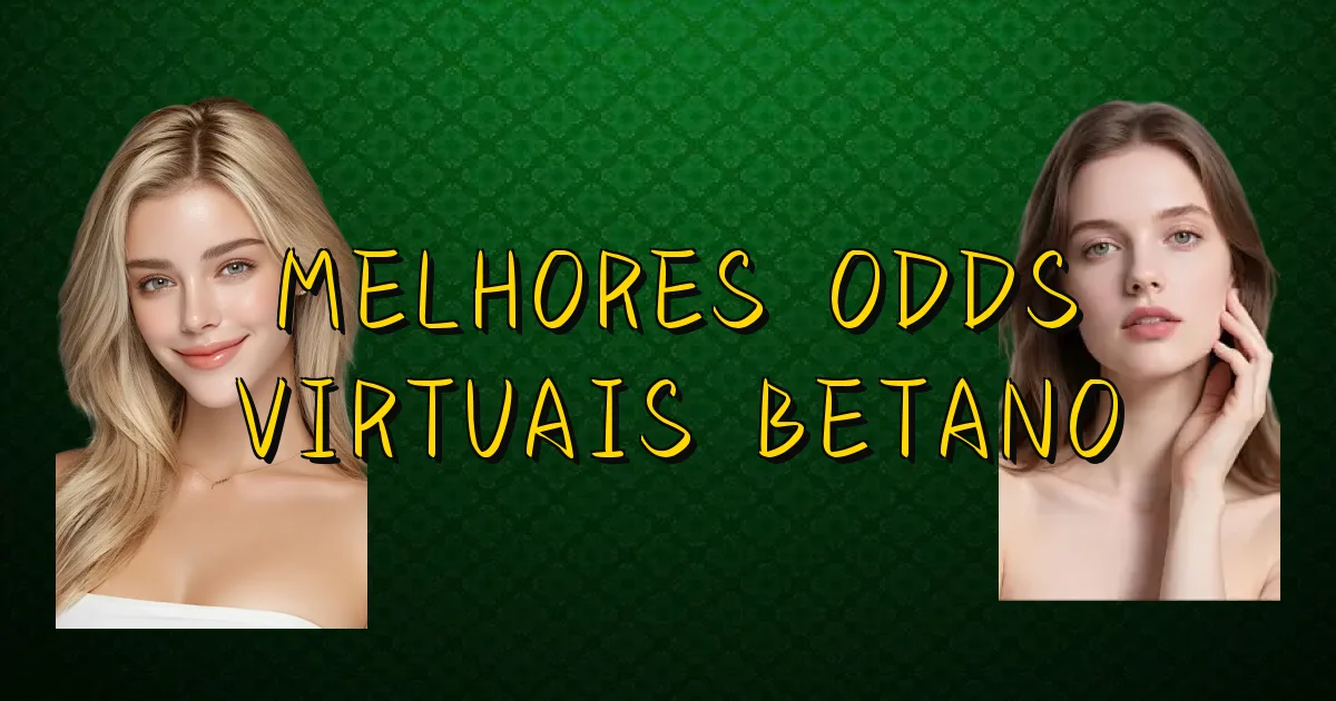 Melhores Odds Virtuais Betano Oficial